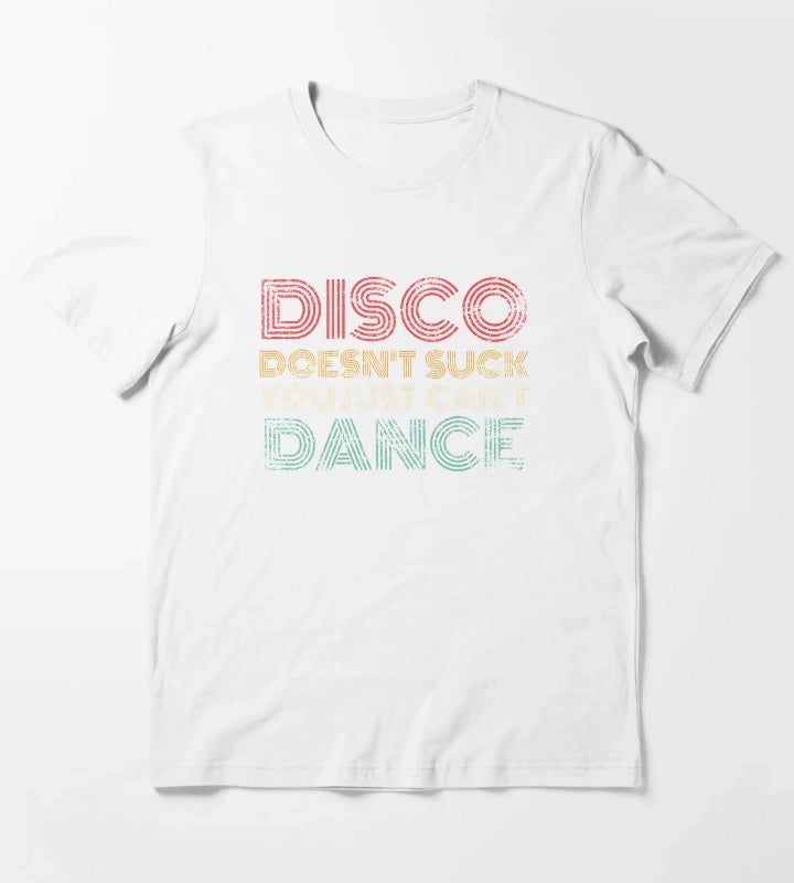 Disco Doesnt Suck You Just Cant Dance Retro T-Shirt White