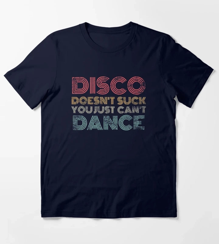 Disco Doesnt Suck You Just Cant Dance Retro T-Shirt Navy