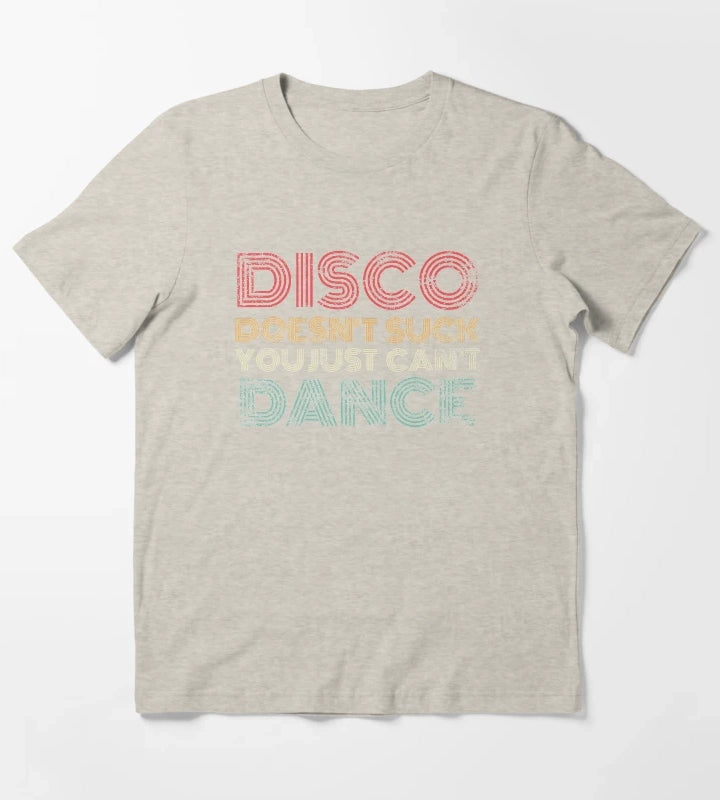 Disco Doesnt Suck You Just Cant Dance Retro T-Shirt Cream