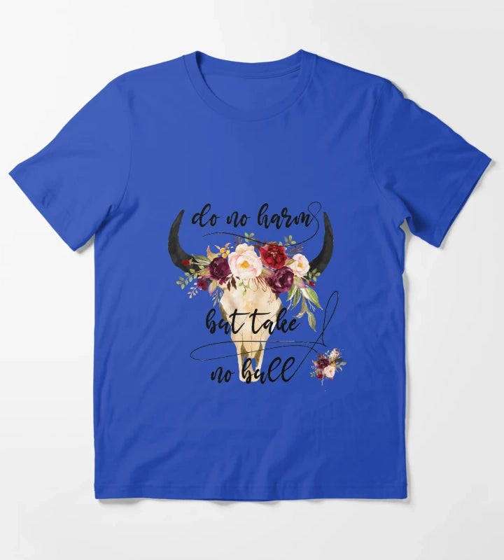 Do no harm but take no bull T-Shirt Blue