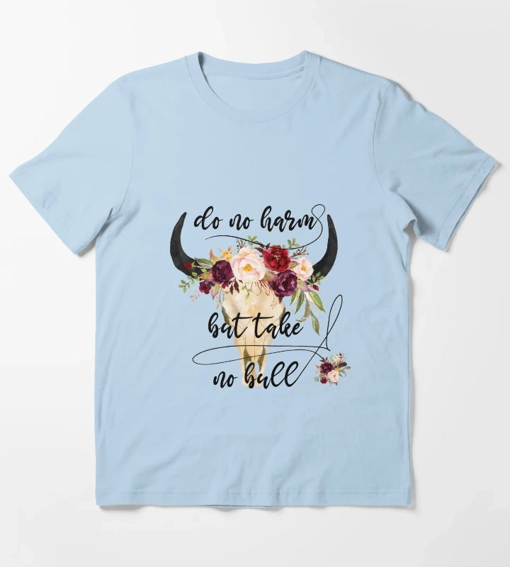 Do no harm but take no bull T-Shirt Sky Blue