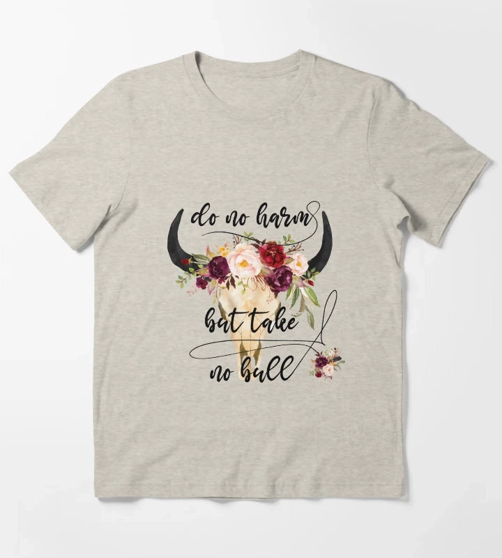 Do no harm but take no bull T-Shirt Cream