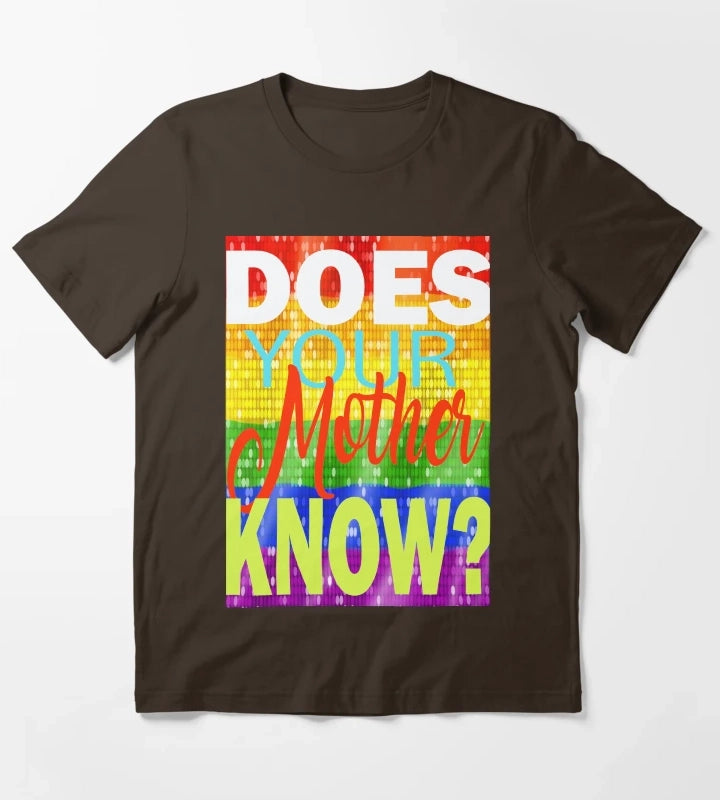 Does your Mother know T-Shirt Brown