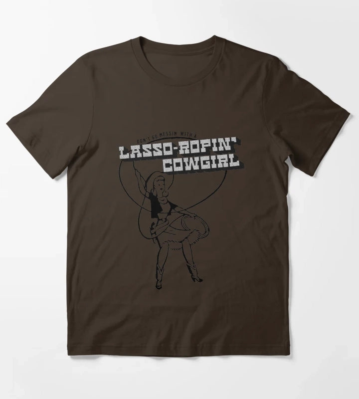 Dont Go Messin With a LassoRopin Cowgirl T-Shirt Brown