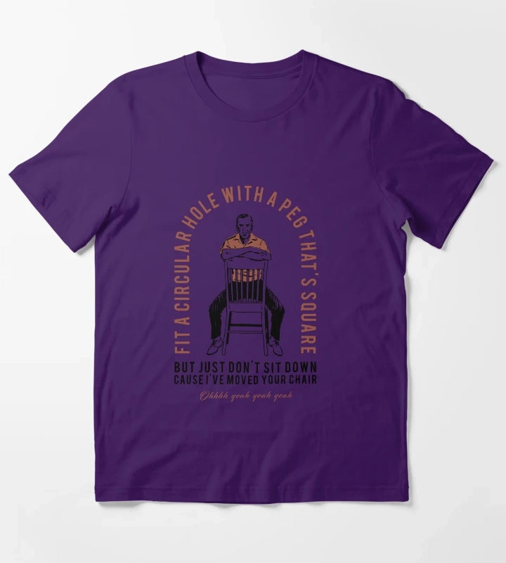 Dont Sit down Cause Ive Moved Your Chair T-Shirt Purple