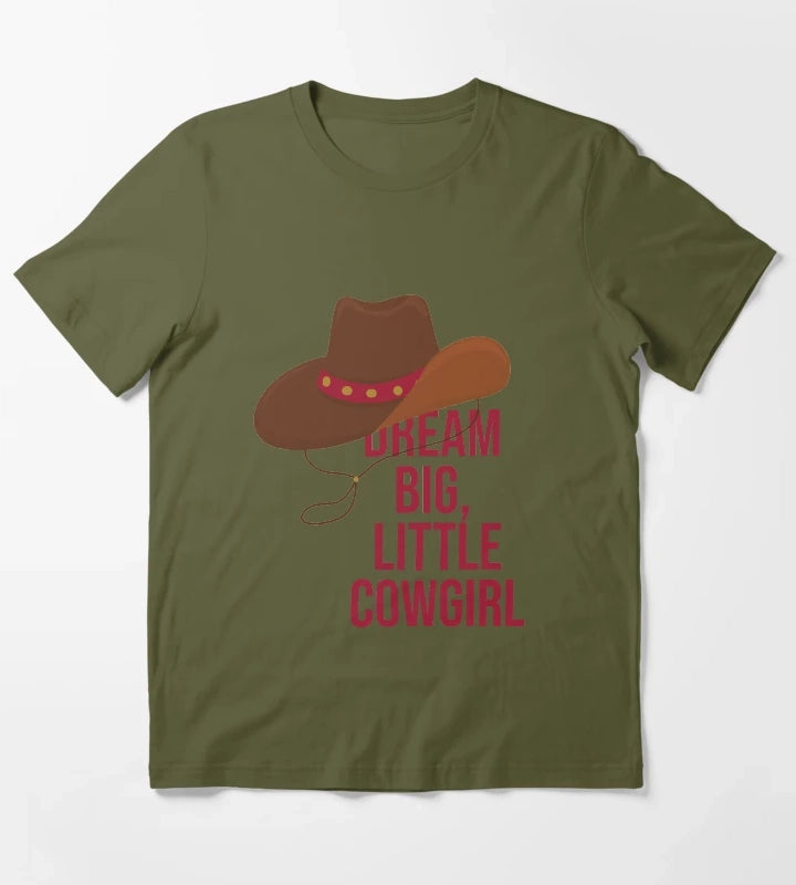 Dream big little Cowgirl T-Shirt Olive Green