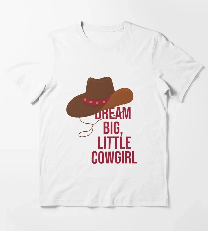 Dream big little Cowgirl T-Shirt White