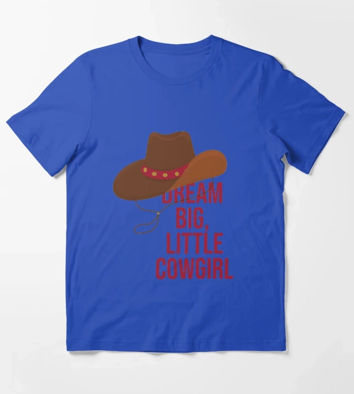 Dream big little Cowgirl T-Shirt Blue
