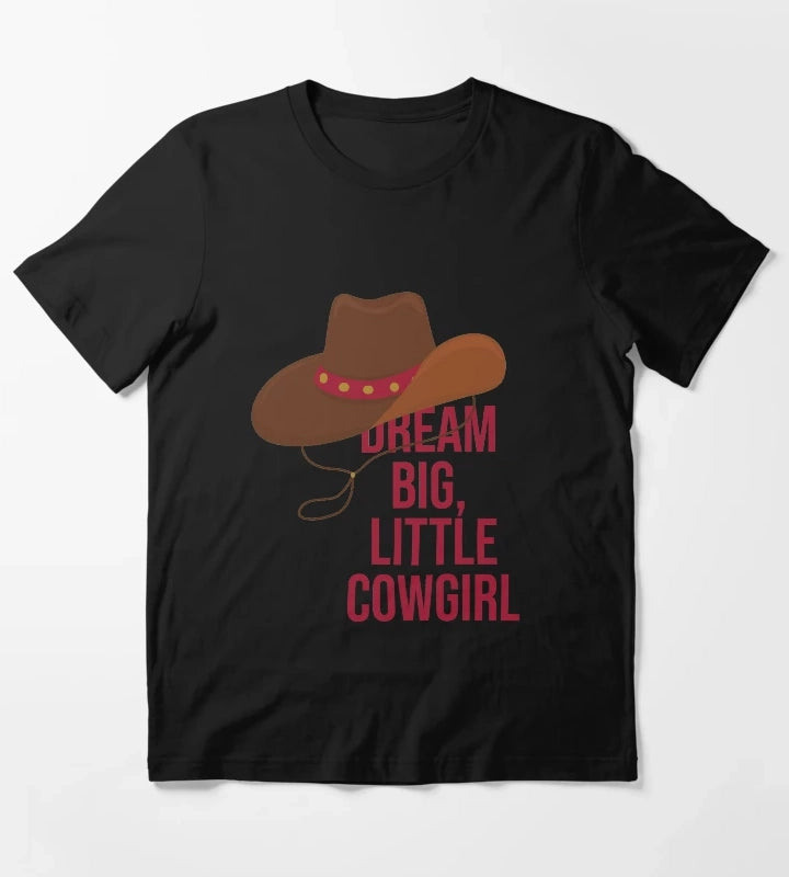 Dream big little Cowgirl T-Shirt