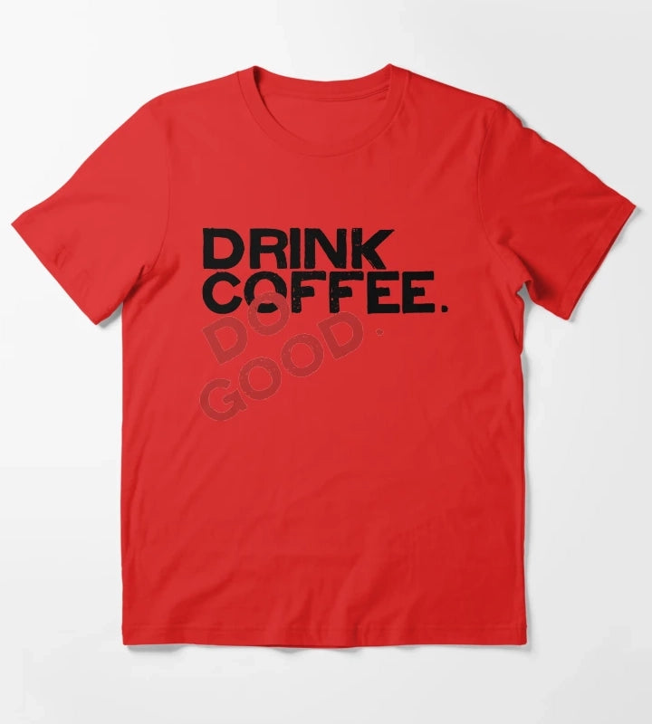 Drink Coffee Stiless Tee T-Shirt Red