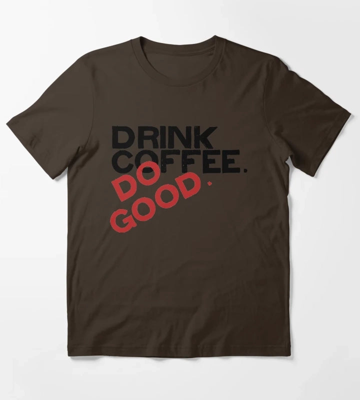 Drink Coffee Stiless Tee T-Shirt Brown