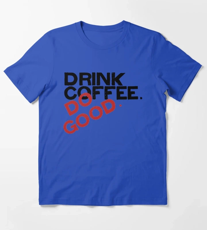 Drink Coffee Stiless Tee T-Shirt Blue