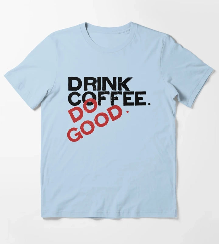 Drink Coffee Stiless Tee T-Shirt Sky Blue