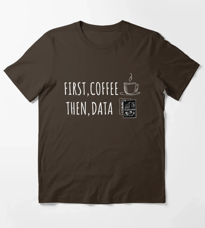 First Coffee Then Data ABA Behavior Analysis T-Shirt Brown