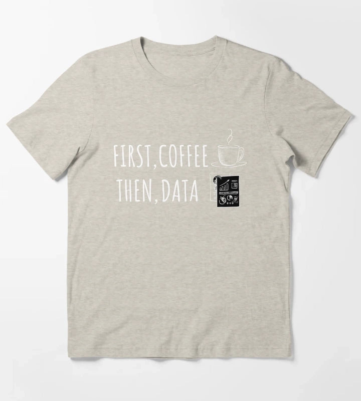 First Coffee Then Data ABA Behavior Analysis T-Shirt Cream