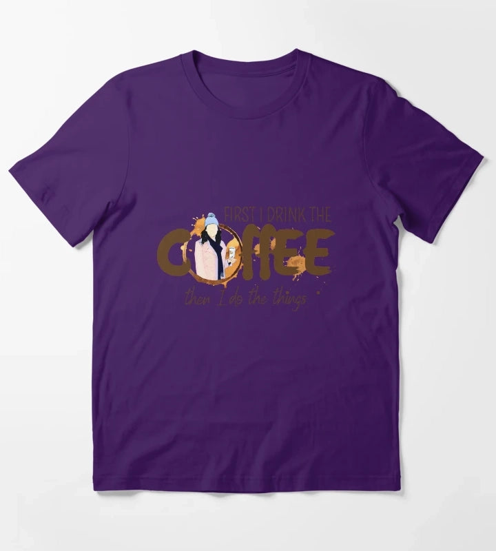 First I Drink the Coffee Then I Do the Things T-Shirt Purple