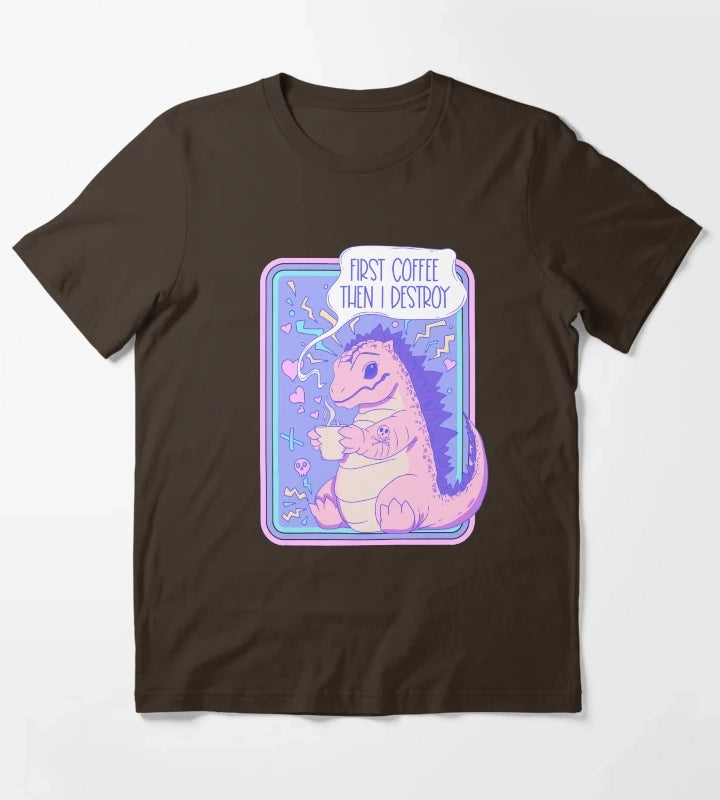 First coffee then I destroy T-Shirt Brown