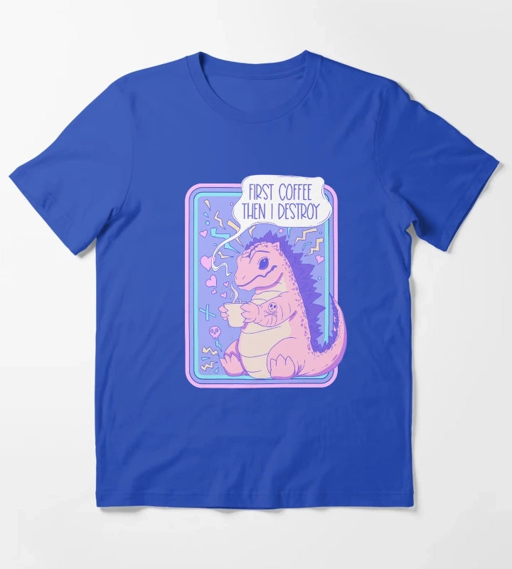 First coffee then I destroy T-Shirt Blue