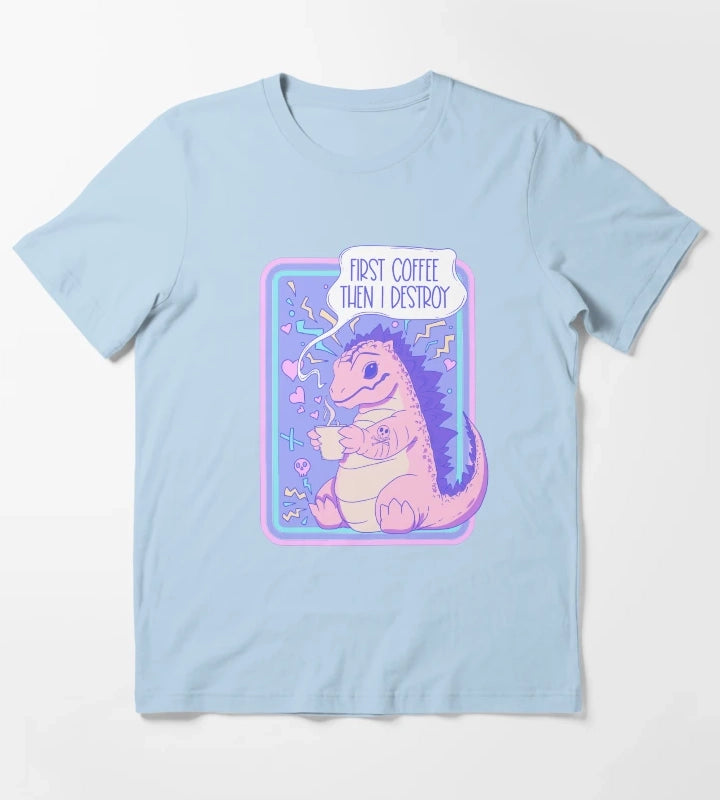 First coffee then I destroy T-Shirt Sky Blue