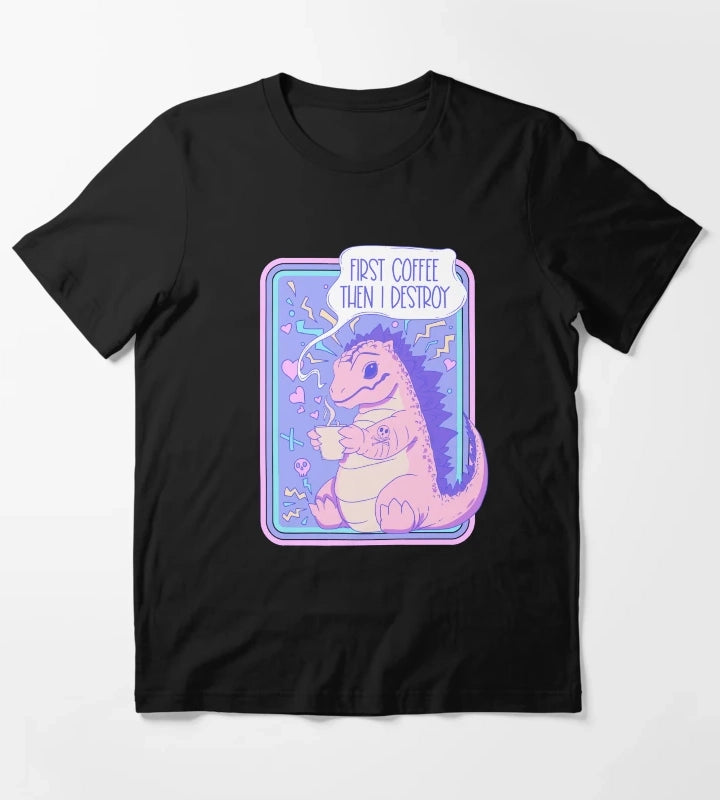 First coffee then I destroy T-Shirt