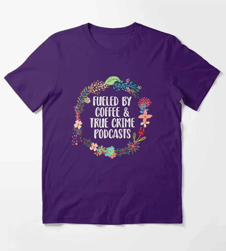 Fueled By Coffee And True Crime Podcasts T-Shirt Purple