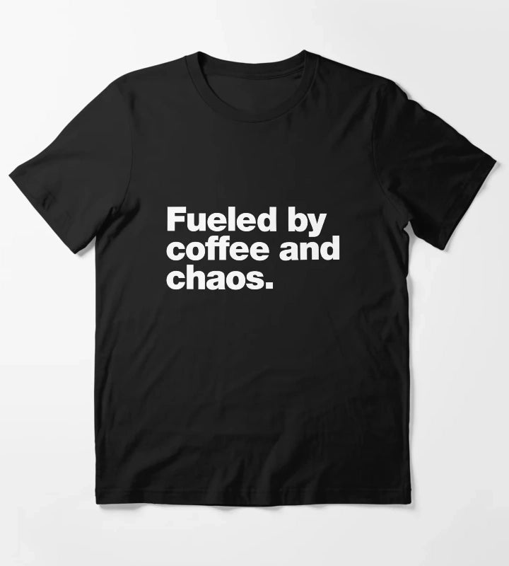 Fueled by coffee and chaos T-Shirt