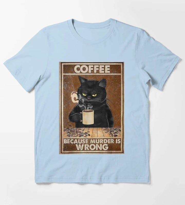 Funny Black Cat Drinks Coffee Coffee Because Murder Is Wrong Gifts For Coffee Lovers Cool Cat T-Shirt Sky Blue
