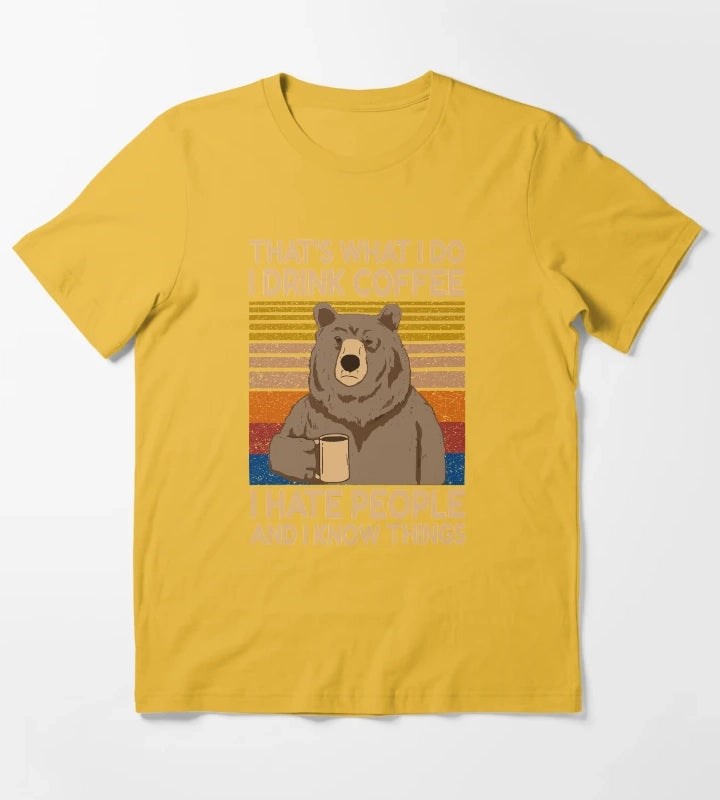 Funny Grumpy Bear Drink Coffee Thats What I Do I drink Coffee I hate People And I Know Things T-Shirt Yellow