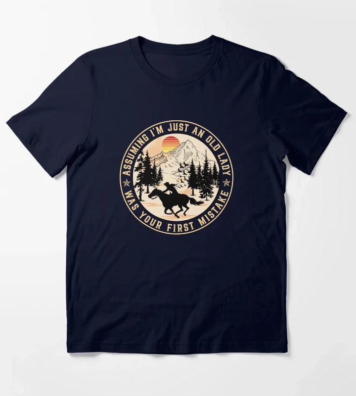 Funny Senior Cowgirl Assuming I am Just An Old Lady Was Your First Mistake T-Shirt Navy