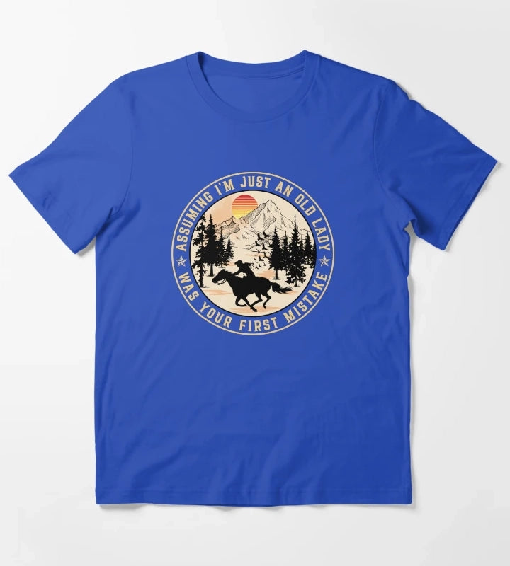 Funny Senior Cowgirl Assuming I am Just An Old Lady Was Your First Mistake T-Shirt Blue