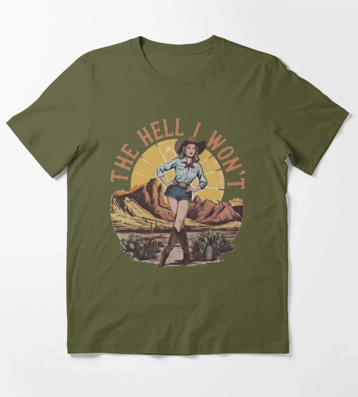 Funny The Hell I Wont Cowgirl T-Shirt Olive Green