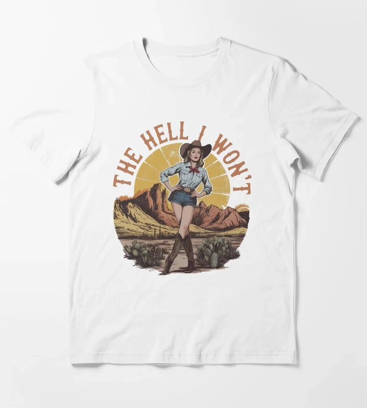 Funny The Hell I Wont Cowgirl T-Shirt White
