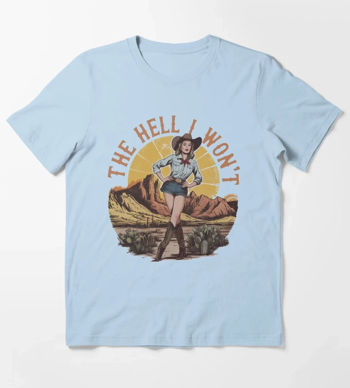 Funny The Hell I Wont Cowgirl T-Shirt Sky Blue