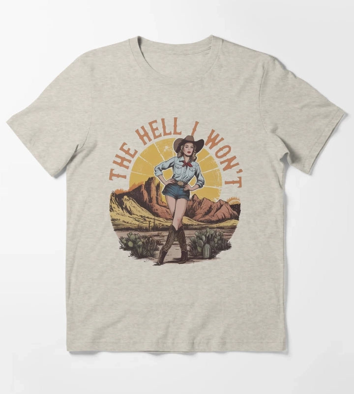 Funny The Hell I Wont Cowgirl T-Shirt Cream