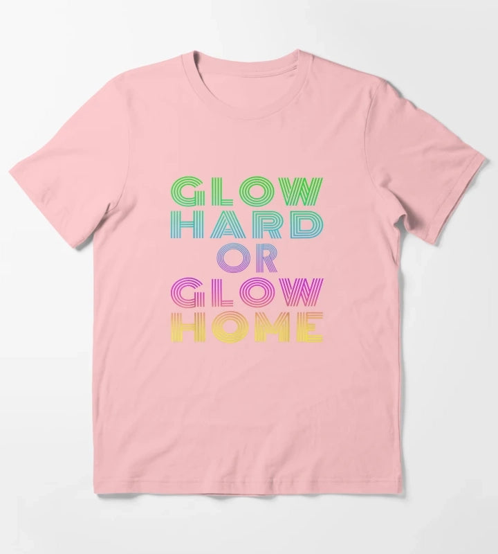 GLOW HARD OR GLOW HOME T-Shirt Dark Grey
