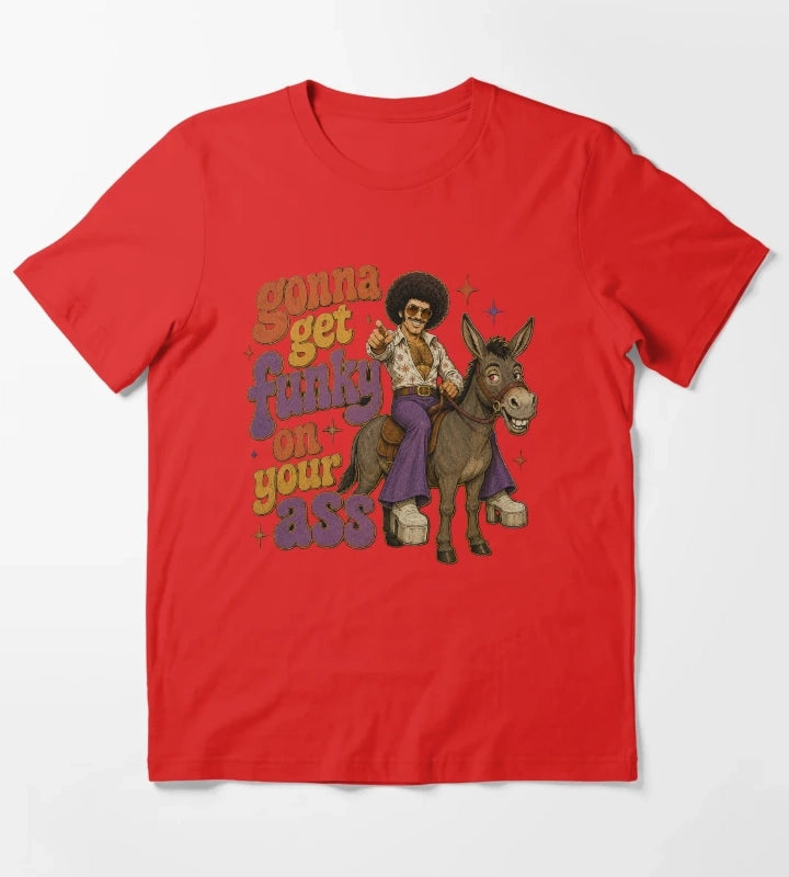 Get funky on your ass T-Shirt Red