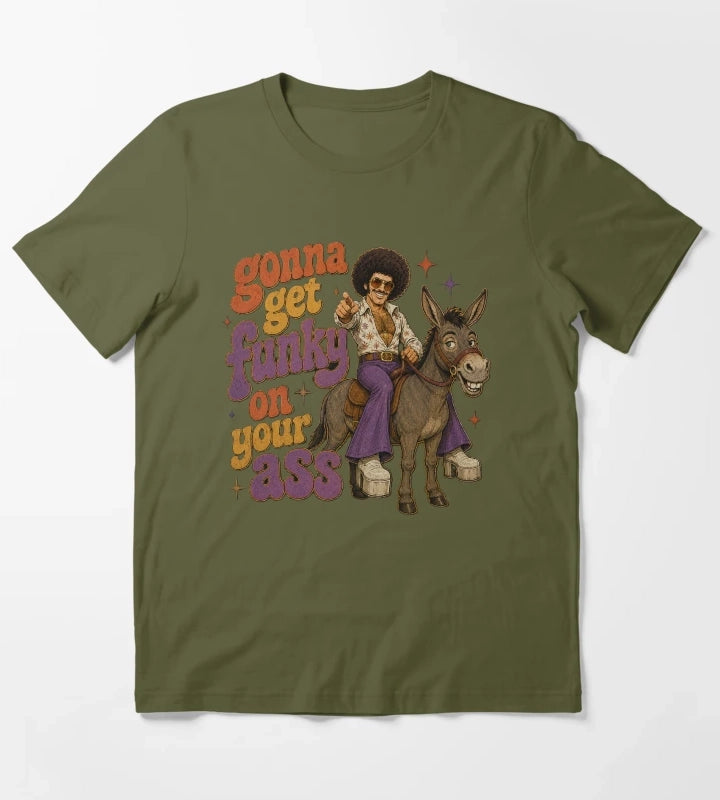 Get funky on your ass T-Shirt Olive Green