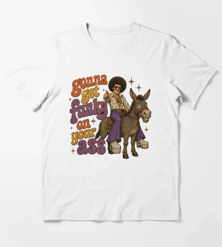 Get funky on your ass T-Shirt White