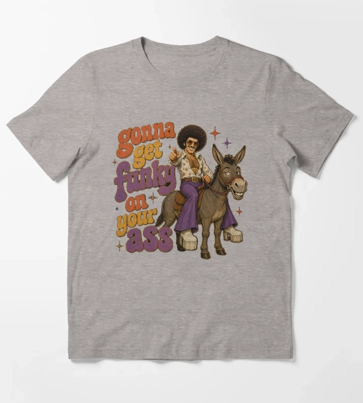 Get funky on your ass T-Shirt Heather Grey