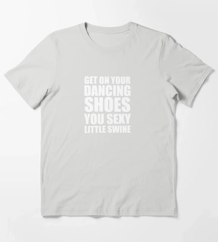 Get on your dancing shoes T-Shirt Light Grey