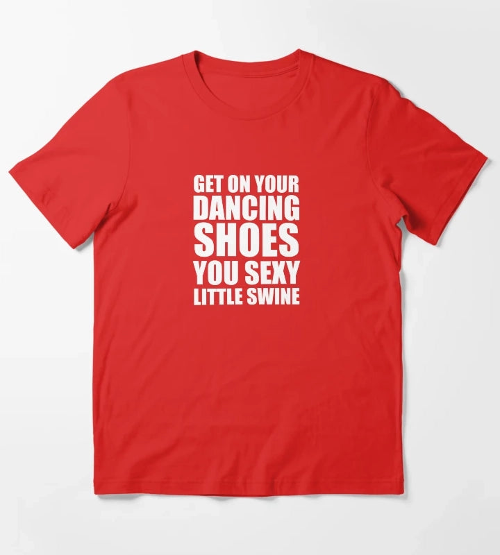 Get on your dancing shoes T-Shirt Red
