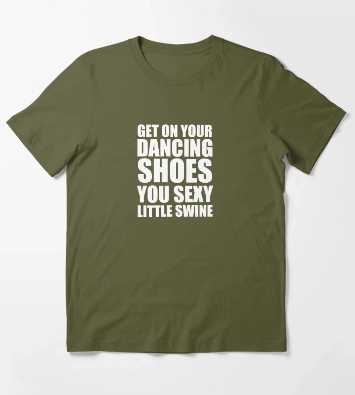 Get on your dancing shoes T-Shirt Olive Green