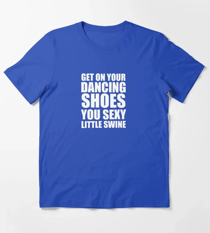 Get on your dancing shoes T-Shirt Blue