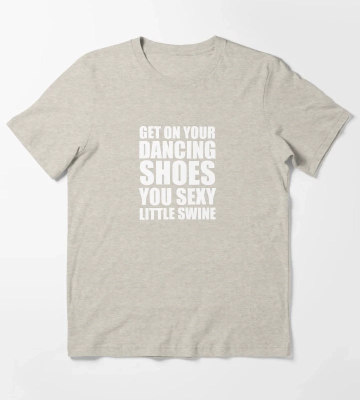 Get on your dancing shoes T-Shirt Cream