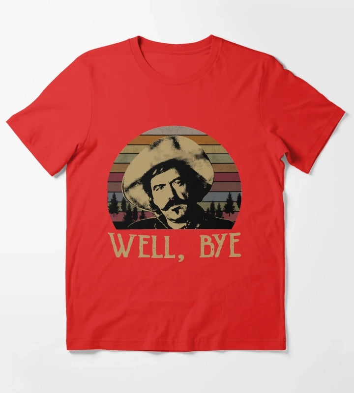 Gifts Women Curly Bill Brocius Tombstone Well Bye Forest Retro Gift Ee For Man For Boys Graphic For Fans T-Shirt Red