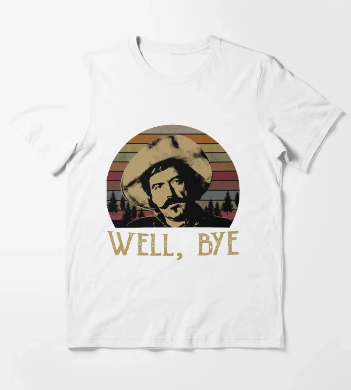 Gifts Women Curly Bill Brocius Tombstone Well Bye Forest Retro Gift Ee For Man For Boys Graphic For Fans T-Shirt White