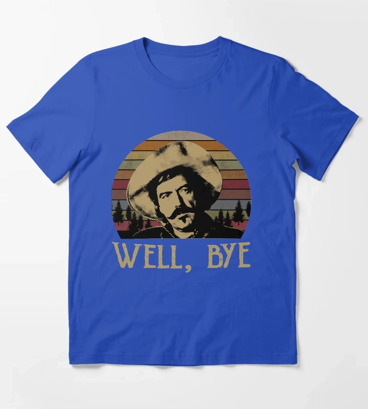 Gifts Women Curly Bill Brocius Tombstone Well Bye Forest Retro Gift Ee For Man For Boys Graphic For Fans T-Shirt Blue
