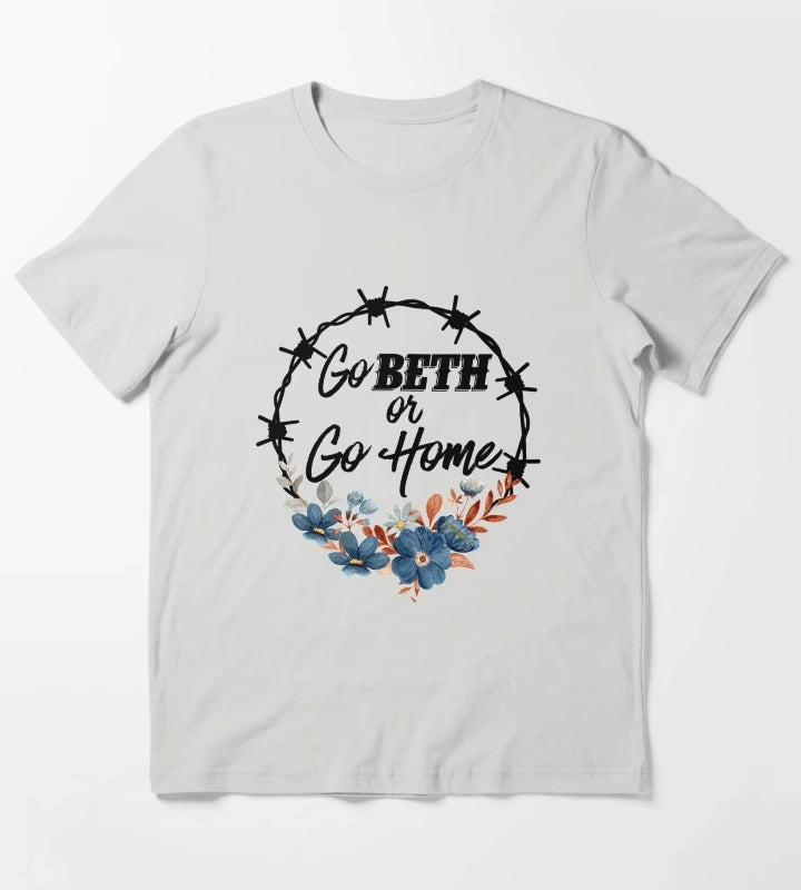 Go Beth Or Go Home Yellowstone Lover T-Shirt Light Grey