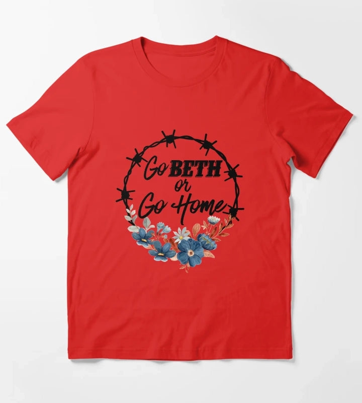 Go Beth Or Go Home Yellowstone Lover T-Shirt Red
