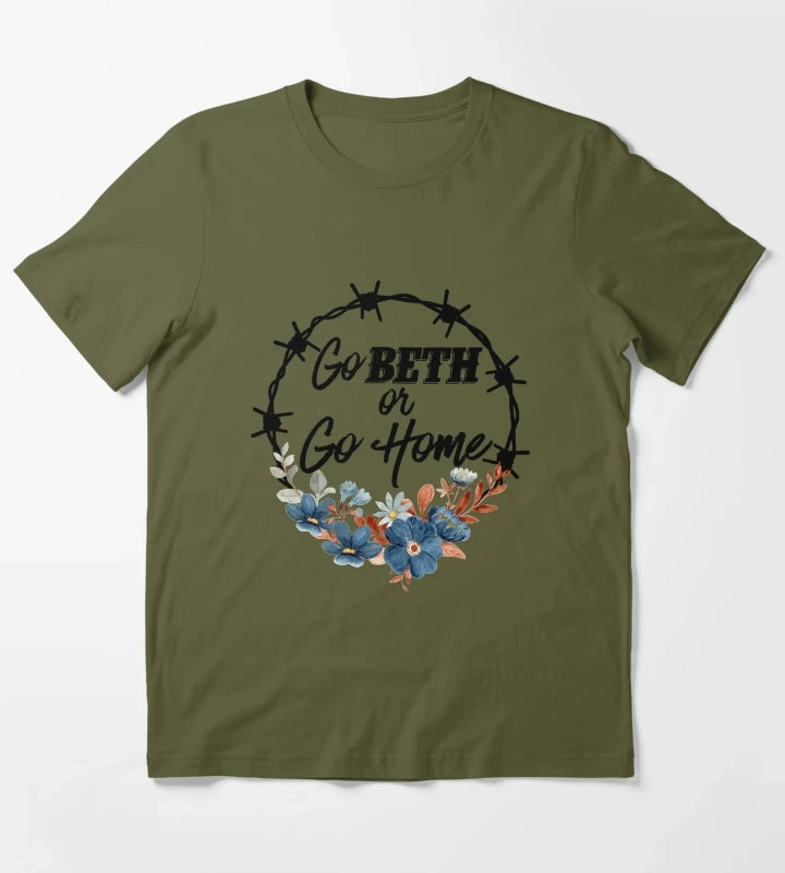 Go Beth Or Go Home Yellowstone Lover T-Shirt Olive Green